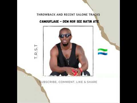 Camouflage - Dem nor see natin ate (official audio) throwback and recent Salone 🇸🇱 tracks