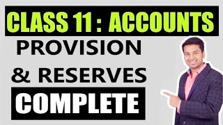 Class 11 : ACCOUNTS | Provision & Reserves - COMPLETE