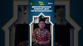 Mencicipi Makanan dan Sikat Gigi Terlalu Berlebihan Apakah Bisa Batalkan Puasa? Ini Kata Ustaz