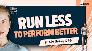 How to Get Faster on Low Run Volume Training w/ Kim Nedeau | s5/e29 | The Running Explained Podcast