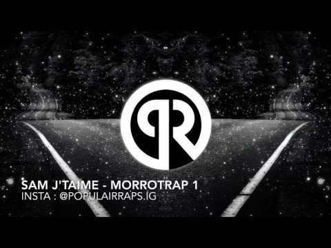 Sam j'taime - Morrotrap 1 (Edit By Populair Raps)