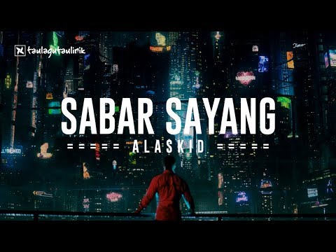 Alaskid - Sabar Sayang | Official Music | Lirik