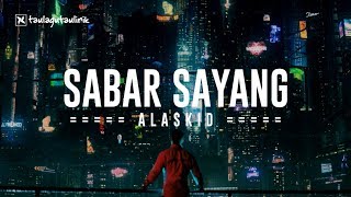 Download lagu Alaskid - Sabar Sayang | Music | Lirik mp3 Download lagu Alaskid - Sabar Sayang | Music | Lirik mp3
