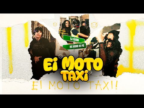 EI MOTO TÁXI - DJ ARANA E MC MONIK DO PIX (Clipe Oficial)