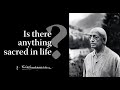Is there anything sacred in life? | Krishnamurti