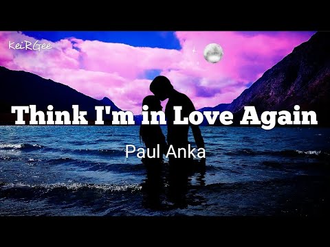 Think I'm in Love Again | by Paul Anka | KeiRGee Lyrics Video