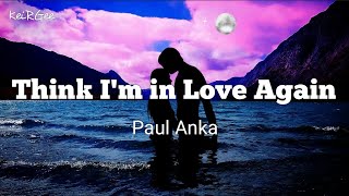 Think I&#39;m in Love Again | by Paul Anka | KeiRGee Lyrics Video