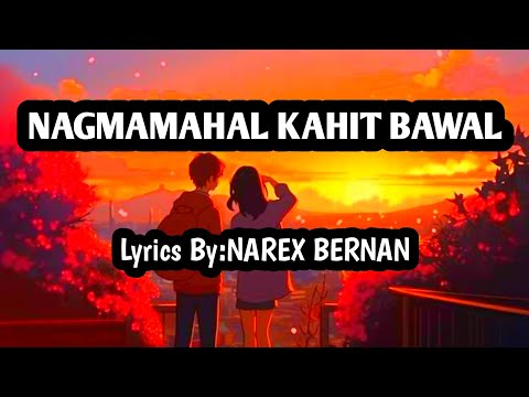 NAGMAMAHAL KAHIT BAWAL..(lyrics by Narex Bernan)