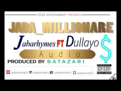 Jabarhymes ft dullayo &Byser..jabamilionaire