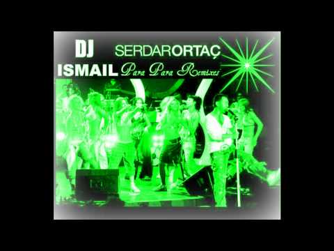 DJ Ismail vS. Serdar Ortac ( Para Para ) Remixes 2011