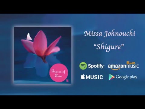 Shigure - Missa Johnouchi / Graces of Asia (Official Audio)