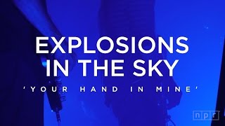 Explosions In The Sky: Your Hand In Mine | NPR Music Front Row