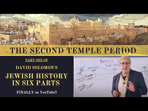 Jewish History in Six Parts [PART 1 - THE SECOND TEMPLE PERIOD 1-500 BCE]