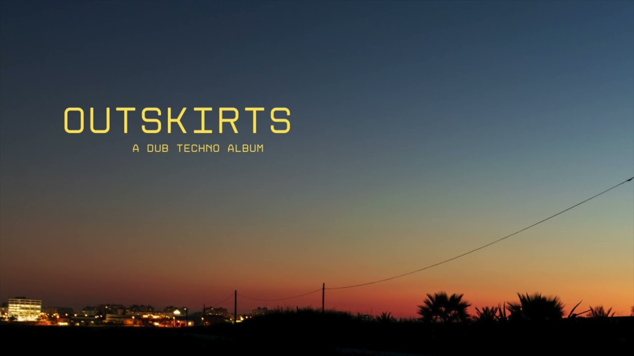 Dub Techno Album // Outskirts