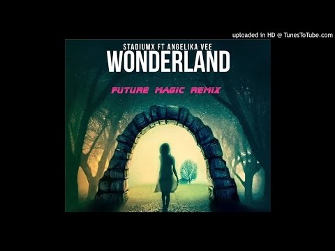 Wonderland - StadiumX feat. Angelika Vee (FUTURE MAGIC Remix)