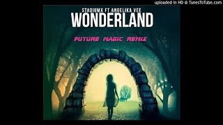 Wonderland - StadiumX feat. Angelika Vee (FUTURE MAGIC Remix)