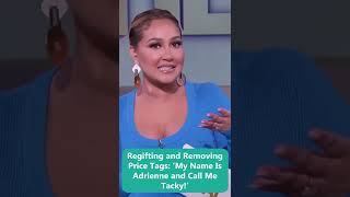 Regifting and Removing Price Tags: ‘My Name Is Adrienne and Call Me Tacky!’
