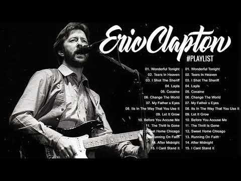 Eric Clapton Greatest Hits Full Album - Best of Eric Clapton All Times HQ