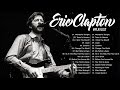 Eric Clapton Greatest Hits Full Album Best Of Eric Clapton All Times HQ