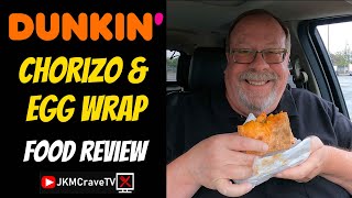 Dunkin'® | Chorizo & Egg Wrap 🍳🌯| Taste Test & Review | JKMCraveTV