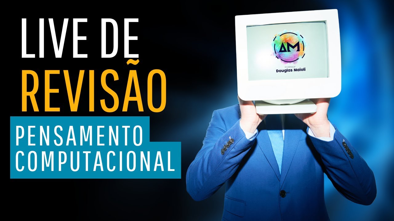 Live de Revisão de Pensamento Computacional com o Professor Douglas Maioli - 21/09/22 - 19h