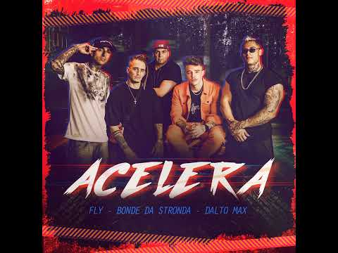 Bonde Da Stronda - Acelera (Feat. Fly & Dalto Max)