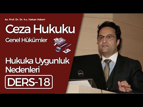 Av. Prof. Dr. Dr. h.c.Hakan Hakeri:Ceza Hukuku Genel Hükümler-18: Hukuka Uygunluk Nedenleri
