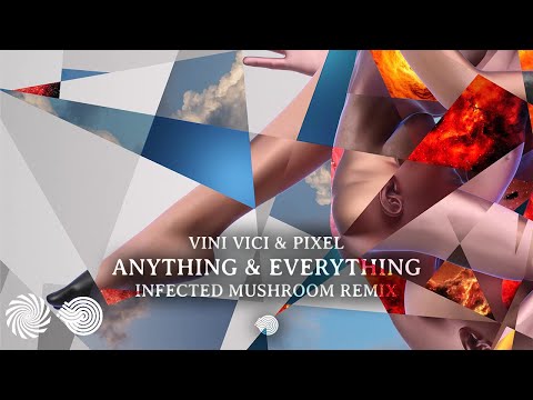 Vini Vici & Pixel - Anything & Everything (Infected Mushroom Remix)