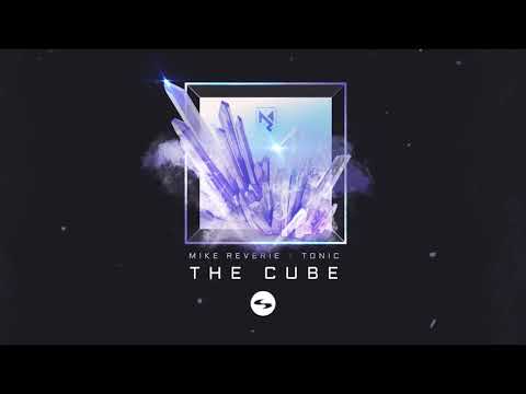 Mike Reverie x Tonic - The Cube