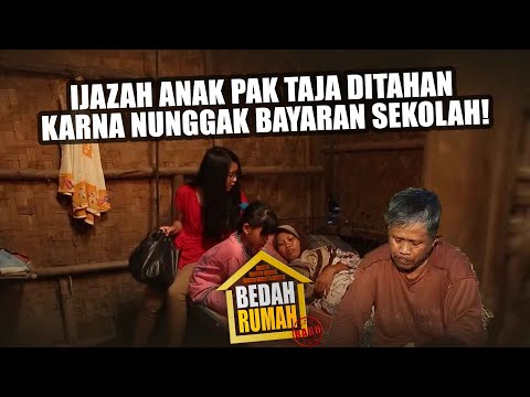 BEDAH RUMAH EPISODE 143 - Ijazah Anak Pak Taja Ditahan Karna Nunggak Bayaran Sekolah!