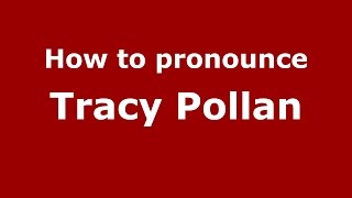 How to pronounce Tracy Pollan