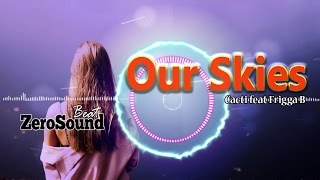 Download lagu Our Skies by Cacti feat Frigga B mp3