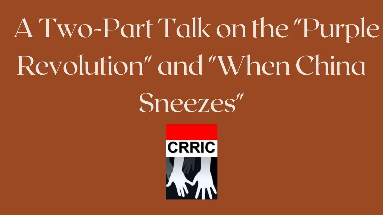 A Two-Part Talk on the “Purple Revolution” and “When China Sneezes”