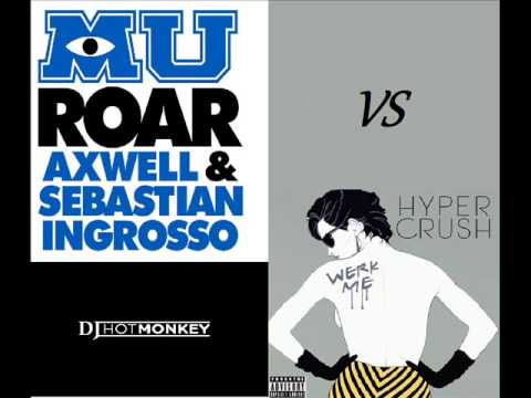 Dj Hot Monkey - Roar me (ft. Axwell, Sebastian Ingrosso, Hyper Crush)