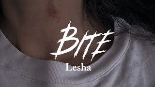 Lesha- Bite (Lyrics)