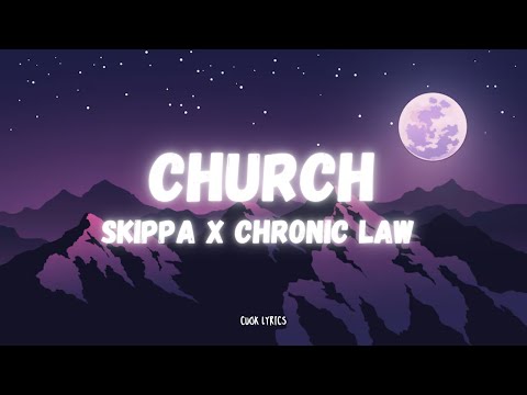 Skippa X Chronic Law - Church (Lyrics)