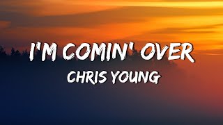 Chris Young - I m Comin' Over (Lyric video)