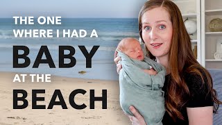 the one where I had a BABY at the BEACH