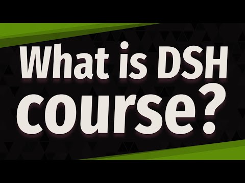 What is DSH course?