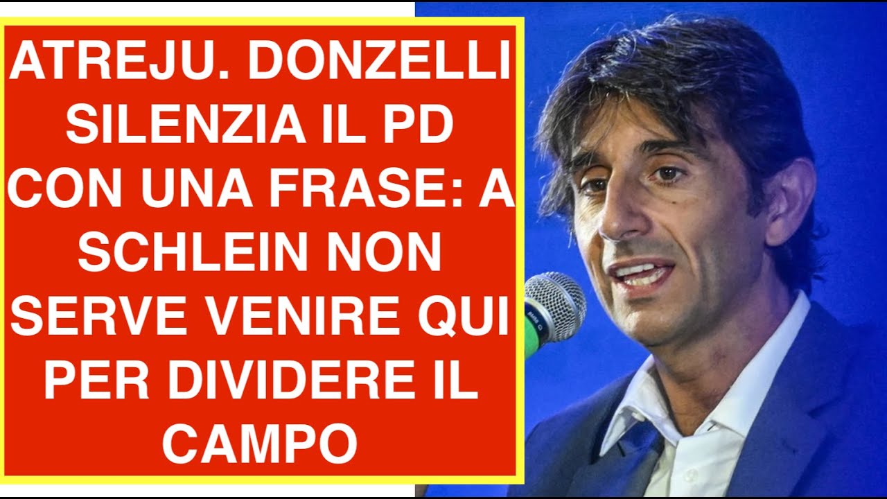 ATREJU. DONZELLI SILENZIA IL PD CON UNA FRASE: A SCHLEIN NON SERVE VENIRE QUI PER DIVIDERE IL CAMPO