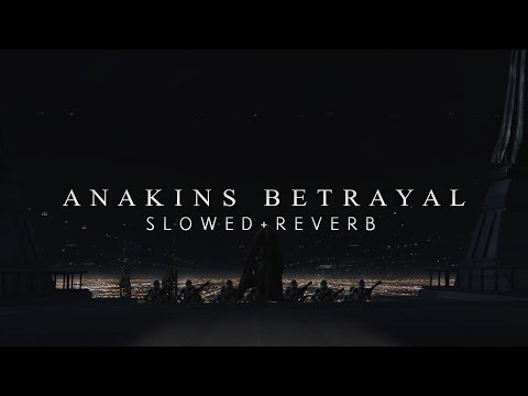 Revenge Of The Sith - Anakin’s Betrayal (Slowed + Reverb)