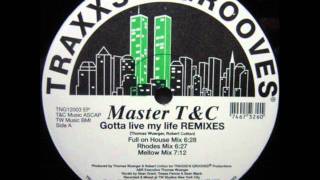 Master T&C - Gotta live my life REMIXES (Mellow Mix)