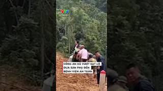 Công an xã vượt sạt lở, đưa sản phụ đến bệnh viện an toàn | VTV24