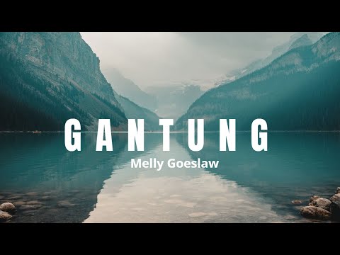 Gantung - Melly Goeslaw (Lirik)