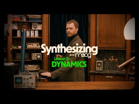 Synthesizing with Moog | Lesson 2: Dynamics