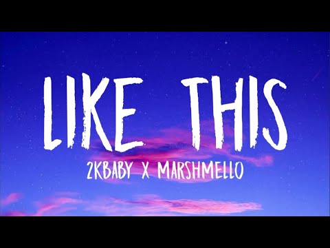 2KBABY x Marshmello - Like This (Lyric Video)