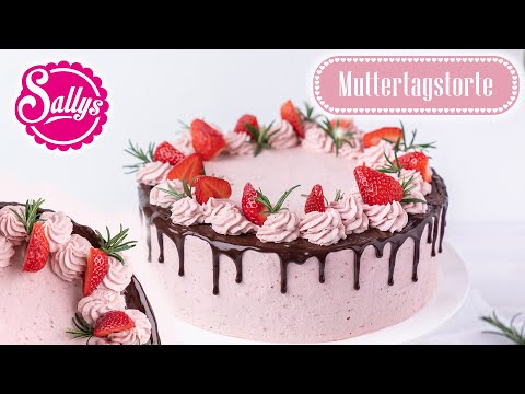Erdbeertorte zum Muttertag / Schokoladentorte / Drip Cake / Sallys Welt