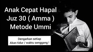 Download lagu Anak Cepat Hafal Juz 30 Metode Ummi. Full 1 Jam Nonstop Murotal Juz Amma mp3