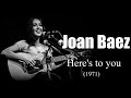 Joan Baez - Here's To You (1971)
