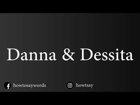 How To Pronounce Danna & Dessita